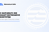 Announcing M-Safe Multi-sig Wallet on the MOVE Ecosystem, the New Age of Security is Here!