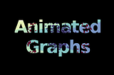 Simple Method of Creating Animated Graphs