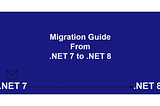 Migrating from .NET 7 to .NET 8