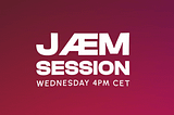 Jæm Session, the community’s window into the ecosystem, keeps getting bigger & better!