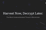 Harvest Now, Derive Later: The Most Underestimated Threat in Blockchain