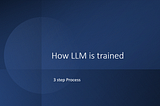 LLM Training: A Simple 3-Step Guide You Won’t Find Anywhere Else!