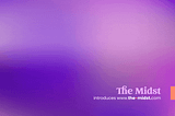 Introducing The Midst: The gateway drug to the modern midlife experience