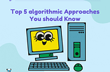 Top 5 algorithmic Approaches You should Know: The Code Panda