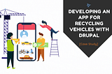 [Case Study] Developing An App For Recycling Vehicles With Drupal