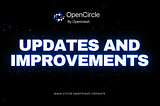 OpenCircle Updates: New Features to Enhance User Experience