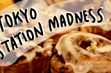 Tokyo Station Madness: Eating Through Tokyo <1000¥
