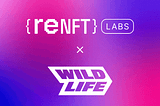 reNFT Partners with Latin America’s Largest Gaming Company, Wildlife Studios