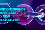 Ignition Expands: Integrating 6 New Blockchains