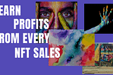 How To Profit From Every NFT Sales