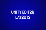 Unity Layout — Free productivity boost