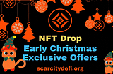 NFT Drop & Early Christmas Exclusive Offers To ScarcityDeFi Supporters