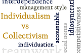 How Individualism is Bad for the Corporate World And Collectivism Bad for You