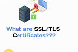 Learn about SSL/TLS certificates and how is works