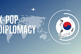The Role of K-Pop in International Relations