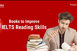 Top 10 Books to Elevate Your IELTS Reading Skills