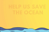 Help Us Save The Ocean