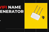 Best Wifi names Generator