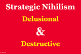 Strategic Nihilism