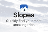 Slopes v2.5: The Mid-Season Update