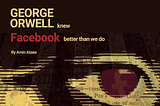 George Orwell knew Facebook and TikTok better than we do