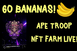 Time to go bananas with the Ape Troop NFT Farm and Single-sided staking.