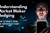 Understanding Market Maker Hedging
