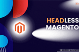 Magento Open Source vs Adobe Commerce: Which is right for your Business?