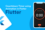Creating a Countdown Timer using Animation in Flutter
