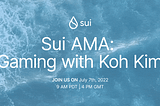 Recap Sui AMA: Gaming with Koh Kim
