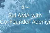 Recap 7/21 Sui AMA: Unlocking Opportunities on Sui with Adeniyi Abiodun