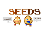 Seeds : Lessons Learnt