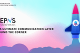 Web3’s Ultimate Communication Layer is Around the Corner