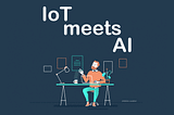 The Future of IoT is AI