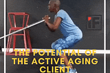The Potential of the Active Aging Client