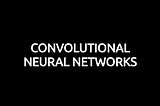 Gentle Dive into Math Behind Convolutional Neural Networks