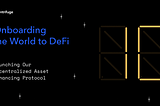 Introducing Decentralized Asset Finance: Onboarding the World to DeFi