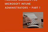 Package Manager for Microsoft Intune Administrators — Part 1