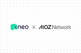 AIOZ Network Joins Neo Ecosystem as a DePIN Infrastructure Partner