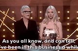Jamie Lee Curtis at the BAFTA awards saying “As you all know, and can tell, I’ve been in this business a while.”