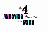 The Four Annoying Features of The Mind