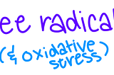 Free Radicals & Your Lifespan - Immortality Series #2