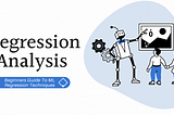 Regression Analysis In Machine Learning