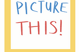 Picture This! | CS247G