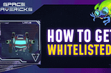 How to Get a Space Mavericks Whitelist Spot 🙌