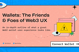 Wallets: The Friends & Foes of Web3 UX