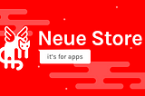Introducing Neue Store for Apps