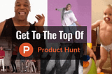 Growth Hack Your Way To The Top Of Product Hunt