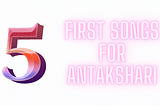 5 First Songs for Antakshari