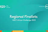 Announcing the 2023 MEST Africa Challenge Regional Finalists